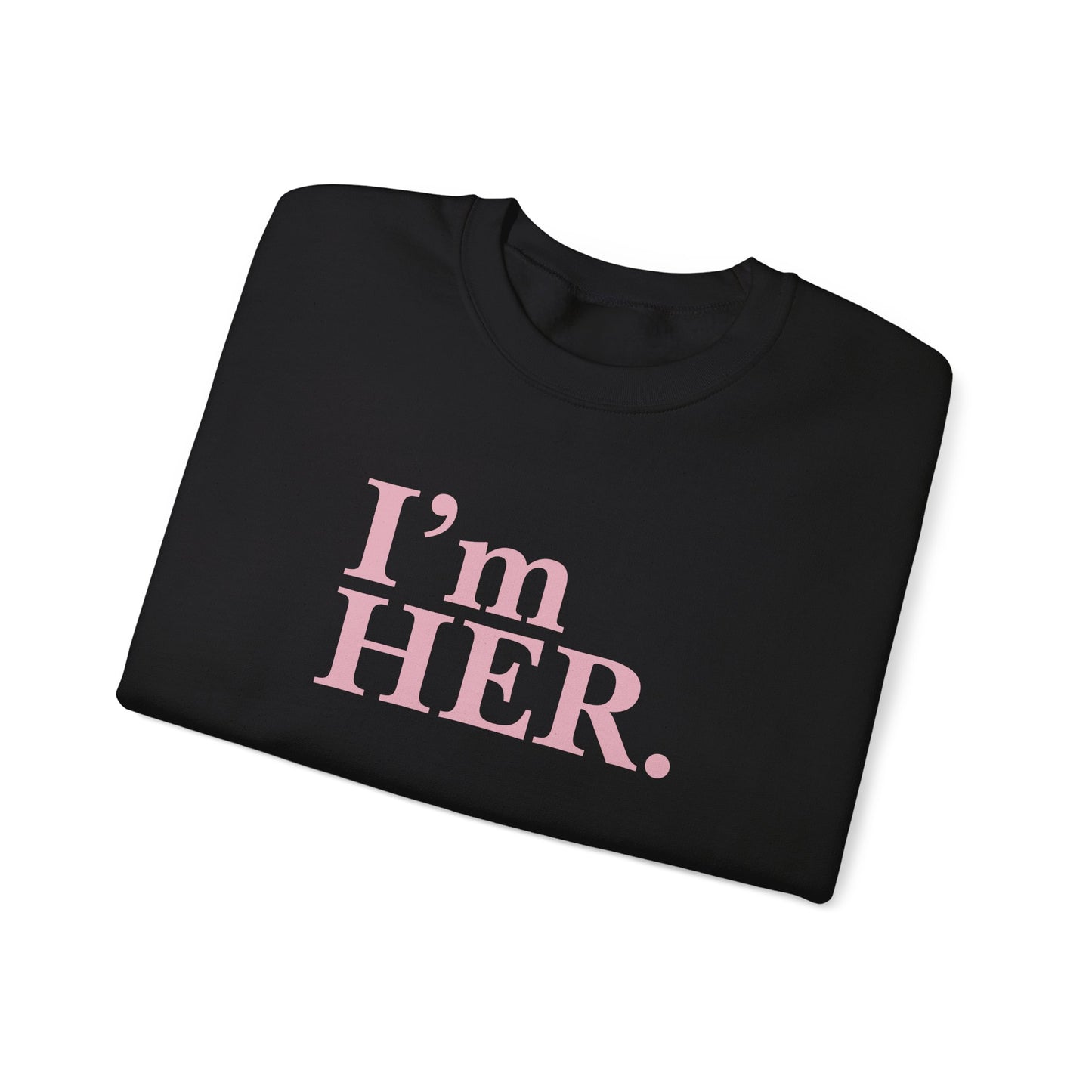 "I'm Her" Crewneck Sweatshirt