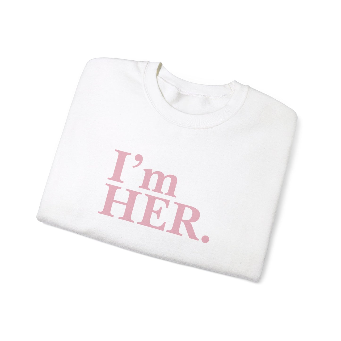 "I'm Her" Crewneck Sweatshirt